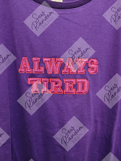 ALWAYS TIRED LADIES T SHIRT