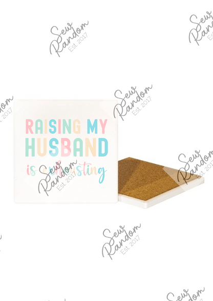 RAISING MY HUSBAND COASTER