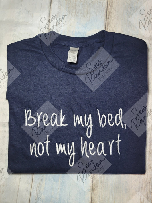 BREAK MY BED T SHIRT