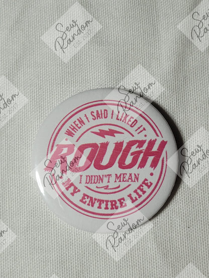 ROUGH 58mm BADGE