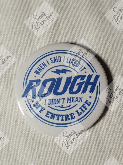 ROUGH 58mm BADGE