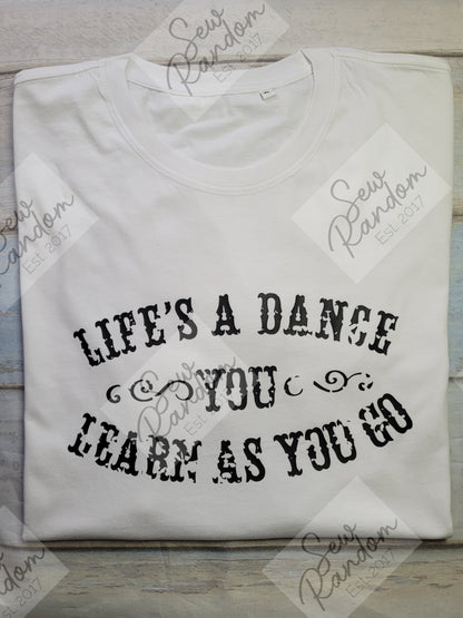 LIFES A DANCE T SHIRT
