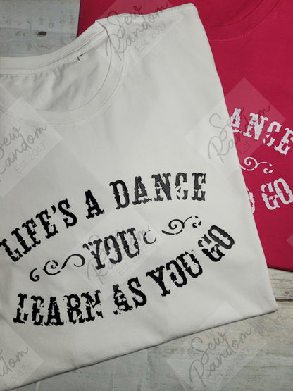 LIFES A DANCE T SHIRT