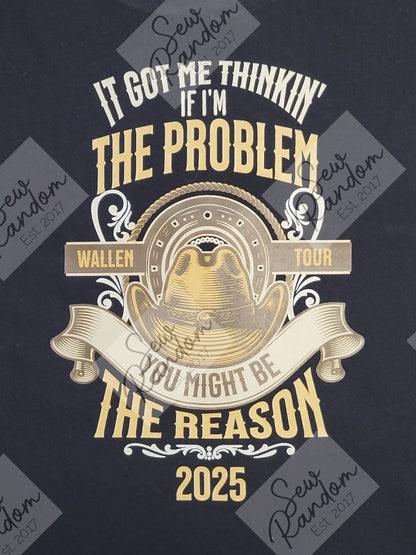 I'M THE PROBLEM 2025 T SHIRT