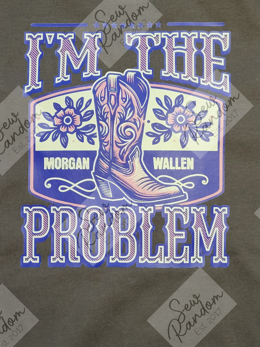 I'M THE PROBLEM T SHIRT
