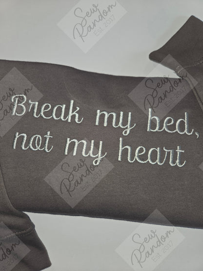 BREAK MY BED, NOT MY HEART