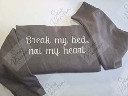 BREAK MY BED, NOT MY HEART
