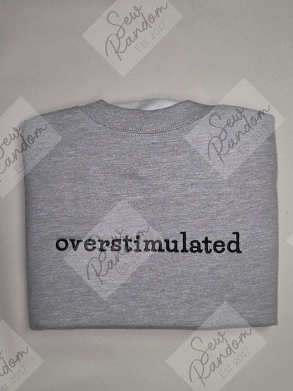 OVERSTIMULATED EMBROIDERED SWEATSHIRT/HOODIE