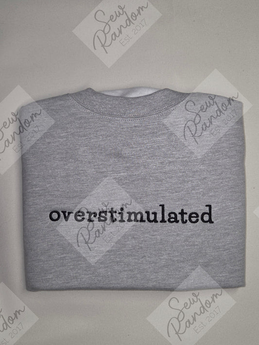 OVERSTIMULATED EMBROIDERED SWEATSHIRT/HOODIE