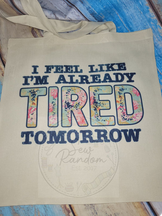 TIRED TOMORROW TOTE BAG