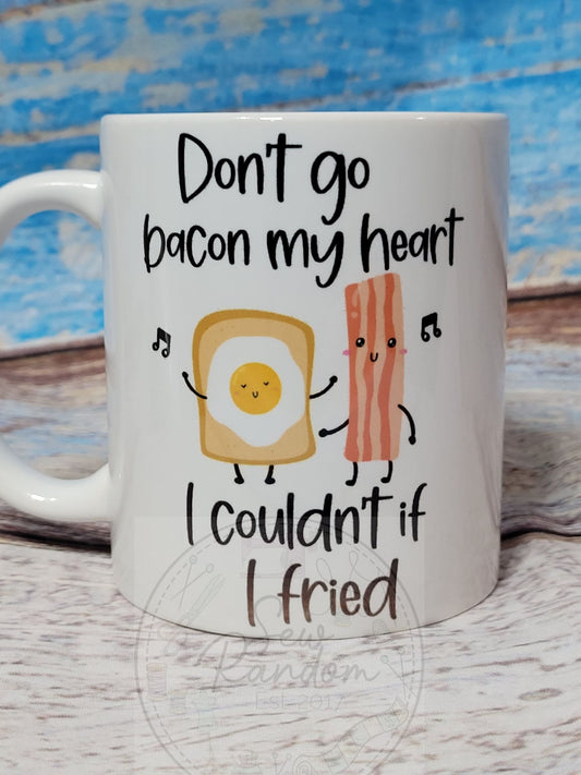 DON'T GO BACON MY HEART MUG