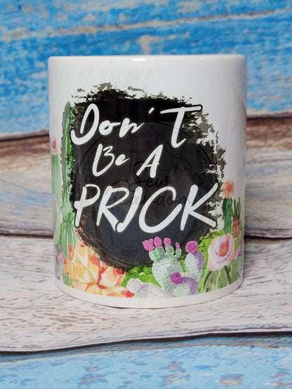 DON'T BE A PRICK MUG