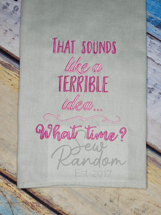 REDUCED TERRIBLE IDEA TEA TOWEL